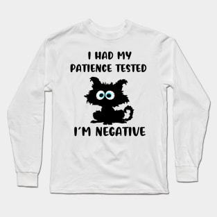 I Had My Patience Tested I'm Negative Long Sleeve T-Shirt